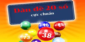 Lý giải dàn đề 20 số nuôi khung 3 ngày
